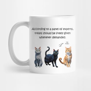 According to a panel of experts treats should be freely given whenever demanded - funny watercolour cat design Mug